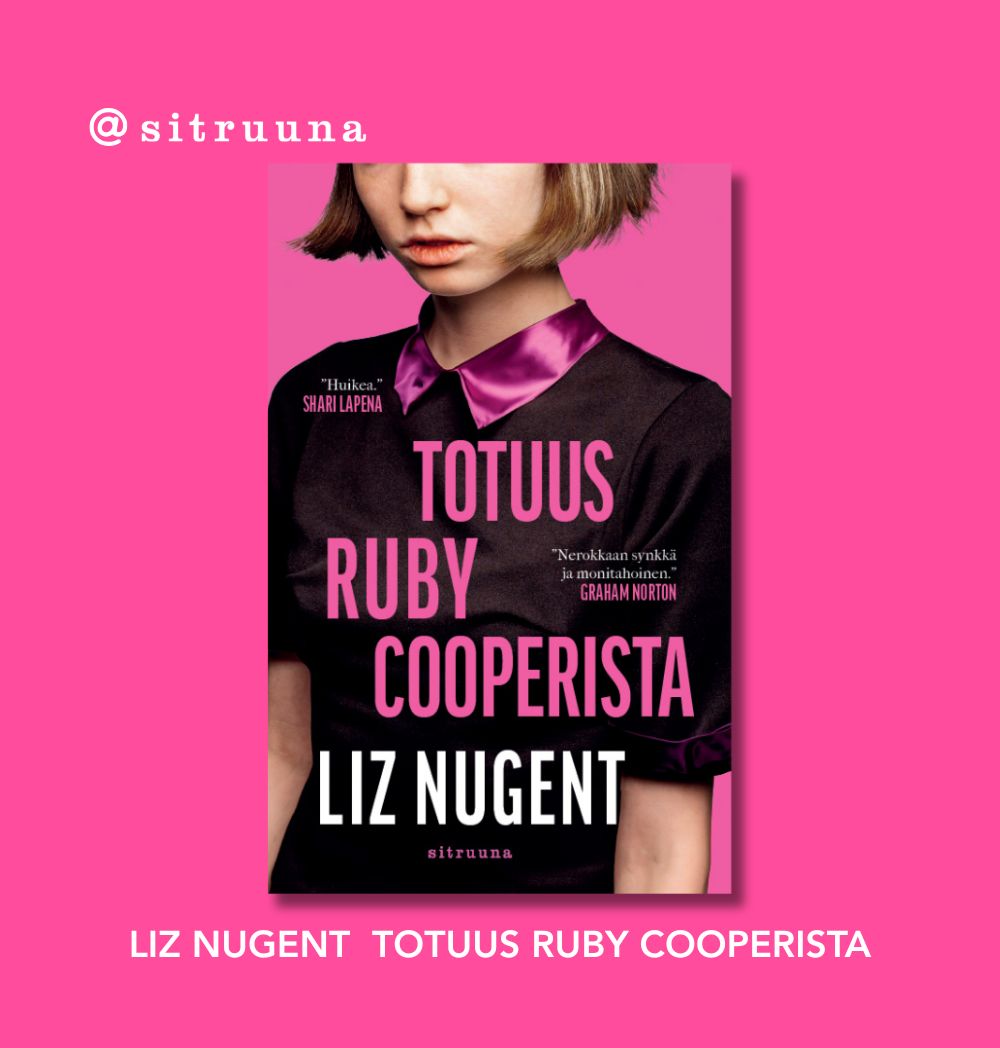 Menestyskirjailija Liz Nugent palaa hyytävällä uutuusromaanillaan Totuus Ruby Cooperista